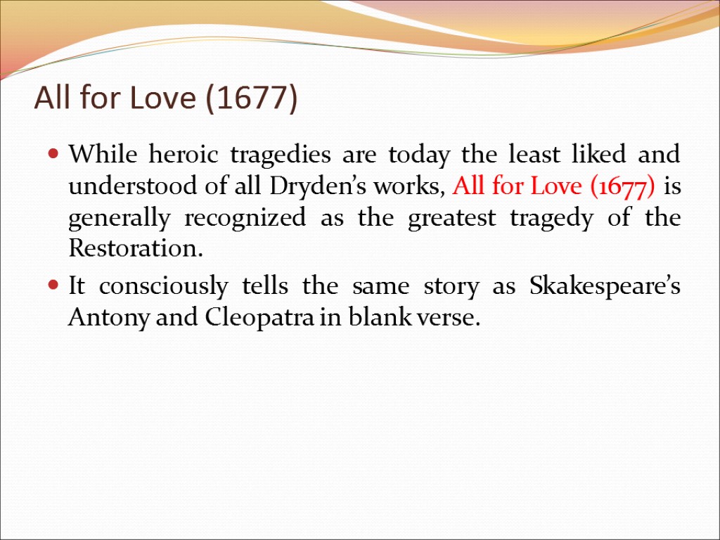 While heroic tragedies are today the least liked and understood of all Dryden’s works,